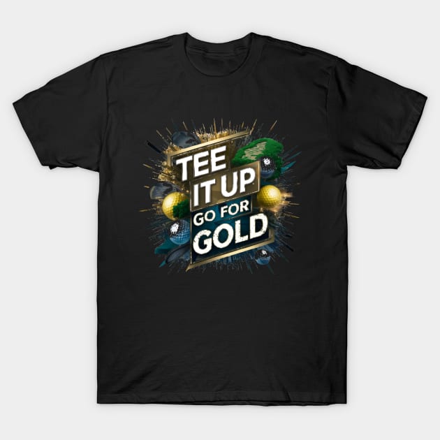 tee it up , go for gold T-Shirt by CreationArt8